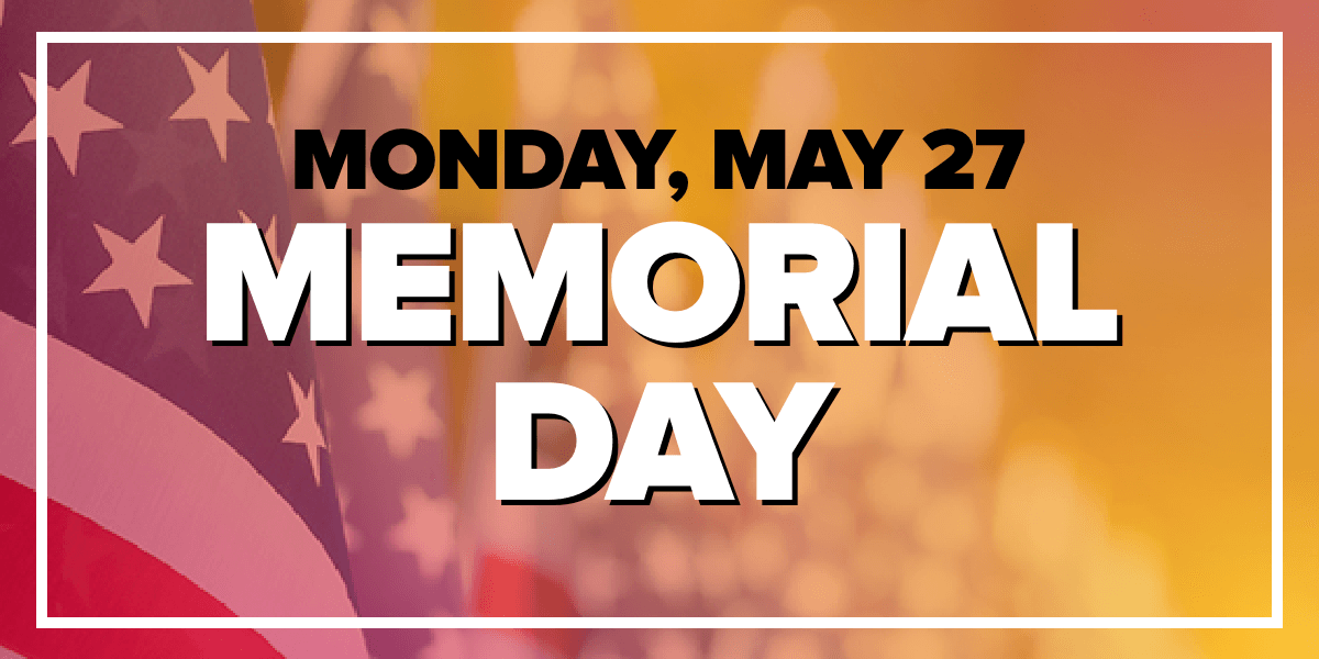Monday May 27 is memorial day