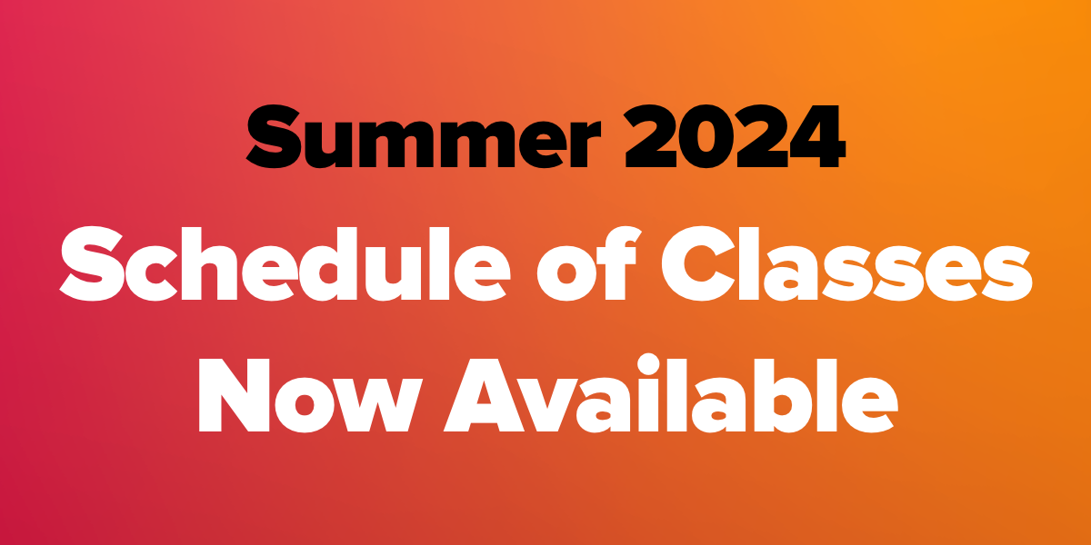 Summer 2024 Schedule of Classes Now Available